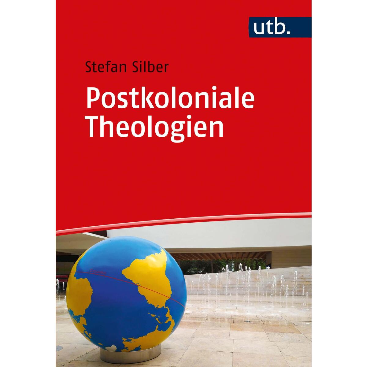 Postkoloniale Theologien von UTB GmbH